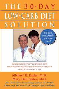 The 30-Day Low-Carb Diet Solution; Michael R. Eades, Mary Dan Eades; 2002