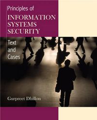 Principles of Information Systems Security: Texts and Cases; Gurpreet Dhillon; 2006