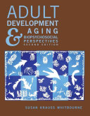 Adult Development and Aging: Biopsychosocial Perspectives; Susan Krauss Whitbourne; 2004