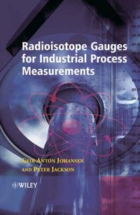 Radioisotope Gauges for Industrial Process Measurements; Geir Johansen; 2004