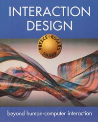 Interaction Design: Beyond Human-Computer Interaction; Jennifer Preece, Yvonne Rogers, Helen Sharp; 2002