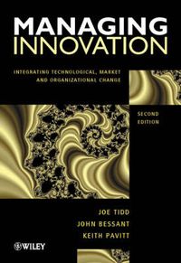 Managing Innovation; Joe Tidd, John Bessant, Keith Pavitt; 2001