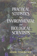 Practical Statistics for Environmental and Biological Scientists; John Townend; 2002
