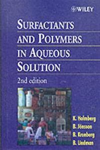 Surfactants and Polymers in Aqueous Solution; Krister Holmberg, Bo Jönsson, Bengt Kronberg, B Lindman; 2002