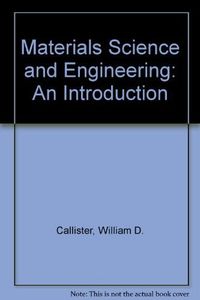 Materials science and engineering : an introduction; William D. Callister; 1991
