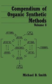 Compendium of Organic Synthetic Methods, Volume 8; Michael B. Smith; 1995