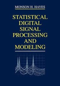 Statistical Digital Signal Processing and Modeling; Monson H. Hayes; 1996
