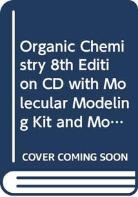Organic Chemistry 8th Edition CD with Molecular Modeling Kit and Molecular; T. W. Graham Solomons; 2004