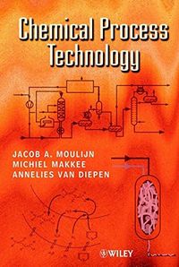 Chemical Process Technology; Jacob A. Moulijn; 2001