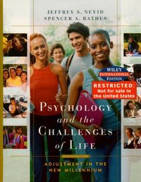 WIE Psychology and the Challenges of Life: Adjustment to the New Millenium,; Jeffrey S. Nevid, Spencer A. Rathus; 2004