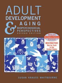 WIE Adult Development and Aging: Biopsychosocial Perspectives, 2nd Edition,; Susan Krauss Whitbourne; 2004