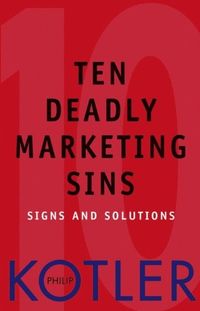 Ten Deadly Marketing Sins
                E-bok; Philip Kotler; 2004