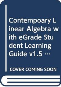 Contempoary Linear Algebra with eGrade Student Learning Guide v1.5 Set; Howard A. Anton; 2004