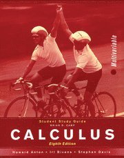 Calculus: Multivariable, Student Study Guide: MV; Howard Anton, Irl C. Bivens, Stephen Davis; 2005