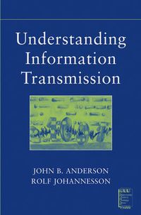 Understanding Information Transmission; John B. Anderson, Rolf Johnnesson; 2005