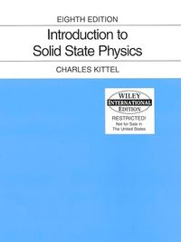 WIE Introduction to Solid State Physics, 8th Edition, International Edition; Charles Kittel; 2004