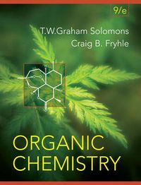 Organic Chemistry; T. W. Graham Solomons; 2007