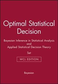 Optimal Statistical Decision: Bayesian Inference in Statistical Analysis, a; Morris H. DeGroot, George E. P. Box, George C. Tiao, Howard Raiffa, Robert Schlaifer; 2006