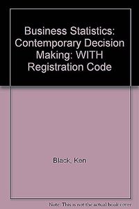Business Statistics: Contemporary Decision Making, Registration Code, 4th E; Ken Black; 2010