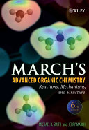 March's Advanced Organic Chemistry: Reactions, Mechanisms, and Structure, 6; Michael B. Smith; 2007