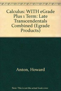 Calculus 8th Edition Late Transcendentals Combined with eGrade Plus 1 Term; Howard Anton; 2004