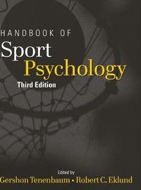Handbook of Sport Psychology; Editor:Gershon Tenenbaum, Editor:Robert C. Eklund; 2007