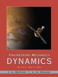Engineering Mechanics-Dynamics; J. L. Meriam, L. Glenn Kraige; 2006
