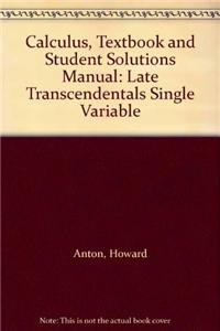 Calculus: Late Transcendentals Single Variable, Textbook and Student Soluti; Howard Anton, Irl Bivens, Stephen Davis; 2005