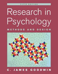 Research In Psychology: Methods and Design; C. James Goodwin; 2007