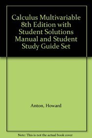 Calculus Multivariable 8th Edition with Student Solutions Manual and Studen; Howard Anton; 2005