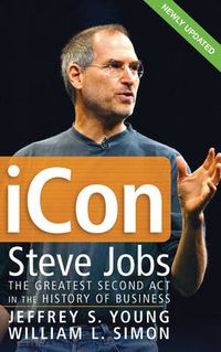 iCon Steve Jobs: The Greatest Second Act in the History of Business; Jeffrey S. Young, William L. Simon; 2006
