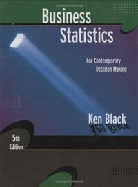 Business Statistics: Contemporary Decision Making; Ken Black; 2007