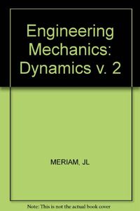 Engineering mechanics : SI version ; James L. Meriam, L. Glenn Kraige; 1987