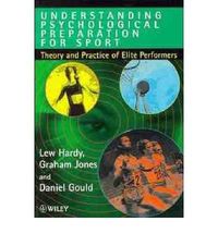 Understanding Psychological Preparation for Sport; Lew Hardy, Graham Jones, Daniel Gould; 1996