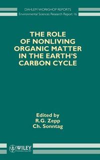 Role of non-living organic matter in the earths carbon cycle - dahlem works; C.h. Sonntag; 1995