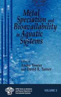 Metal speciation and bioavailability in aquatic systems; Andre Tessier; 1995