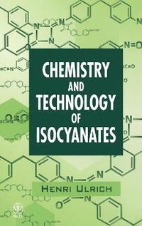 Chemistry and technology of isocyanates; Henri Ulrich; 1996