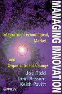 Managing Innovation; Joe Tidd, J. R. Bessant, Keith Pavitt; 1997