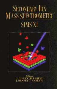 Secondary Ion Mass Spectrometry SIMS XI; G. Gillen; 1998