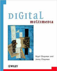 Digital Multimedia; Nigel Chapman, Jenny Chapman; 2000