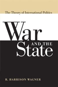 War and the State; R.Harrison Wagner; 2007