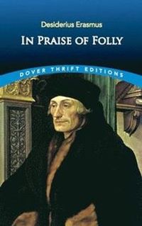 In Praise of Folly; Desiderius Erasmus; 2003