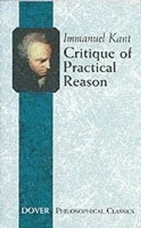 Critique of Practical Reason; Immanuel Kant, J H Bernard; 2004