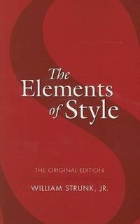 The Elements of Style; William Strunk Jr; 2005