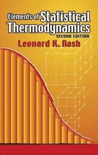 Elements of Statistical Thermodynamics; Leonard K Nash; 2006