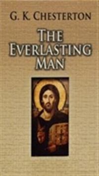 The Everlasting Man; G K Chesterton, John Dos Passos; 2007