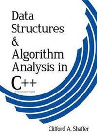 Data Structures and Algorithm Analysis in C++; Clifford Shaffer; 2011