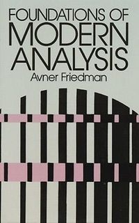 Foundations of Modern Analysis; Avner Friedman, Patrick Suppes; 2008