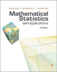 Mathematical Statistics with Applications; William Mendenhall; 2007