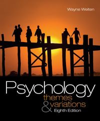 Psychology: Themes & Variations; Wayne Weiten; 2010